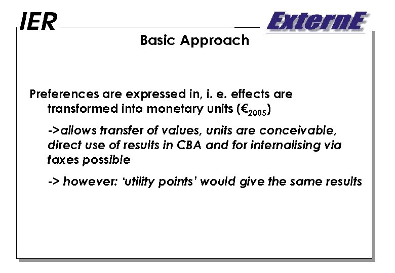 Basic Approach Preferences are expressed in, i. e. effects are transformed into monetary units