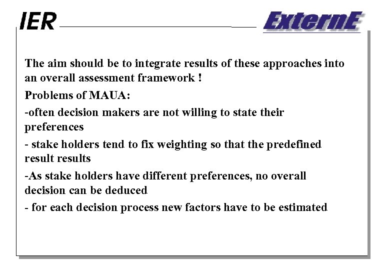 The aim should be to integrate results of these approaches into an overall assessment