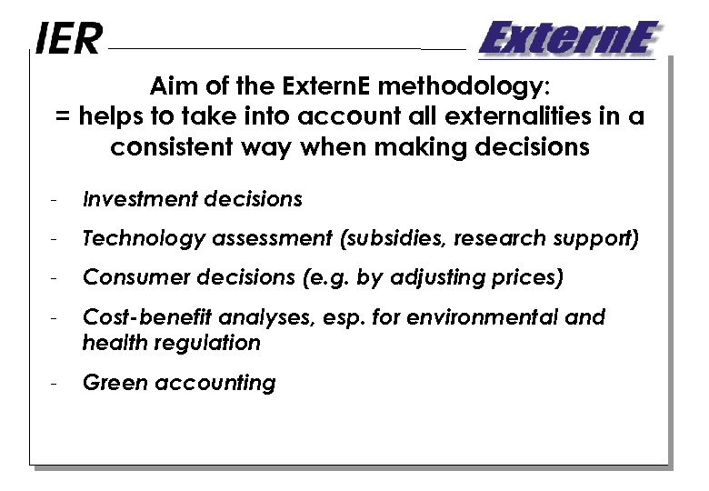 Aim of the Extern. E methodology: = helps to take into account all externalities