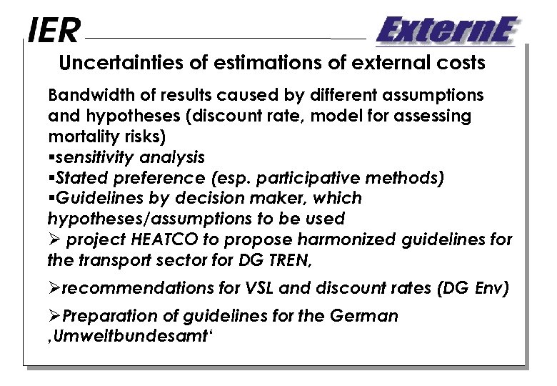 Uncertainties of estimations of external costs Bandwidth of results caused by different assumptions and