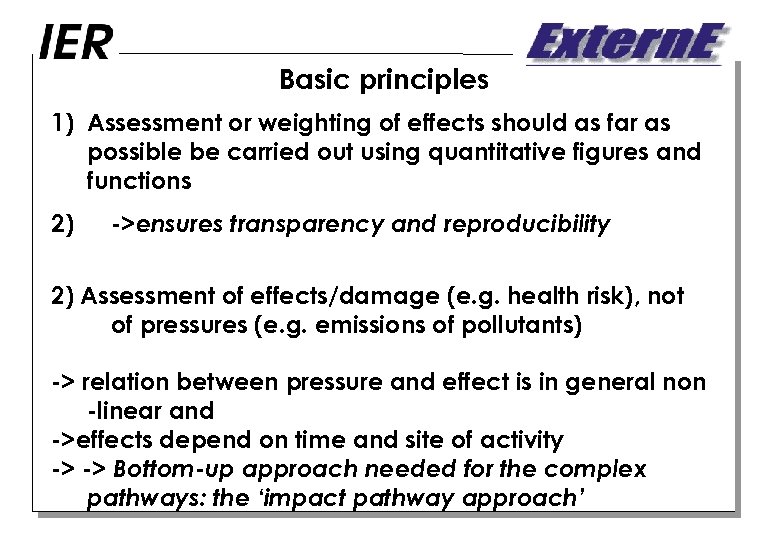 Basic principles 1) Assessment or weighting of effects should as far as possible be