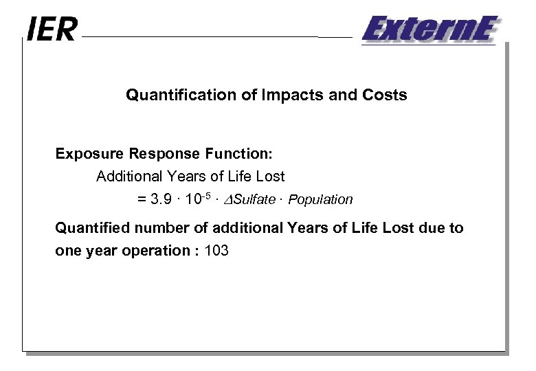 Quantification of Impacts and Costs Exposure Response Function: Additional Years of Life Lost =