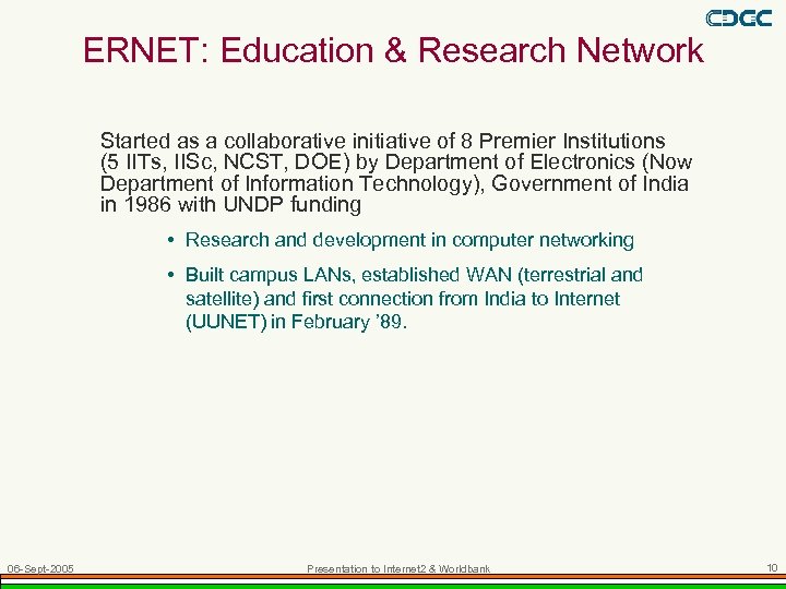 ERNET: Education & Research Network Started as a collaborative initiative of 8 Premier Institutions