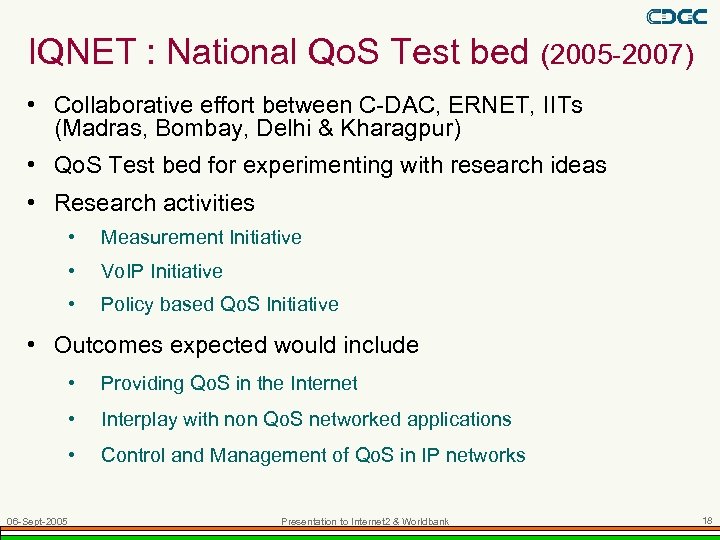 IQNET : National Qo. S Test bed (2005 -2007) • Collaborative effort between C-DAC,