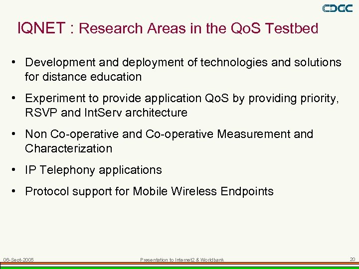 IQNET : Research Areas in the Qo. S Testbed • Development and deployment of