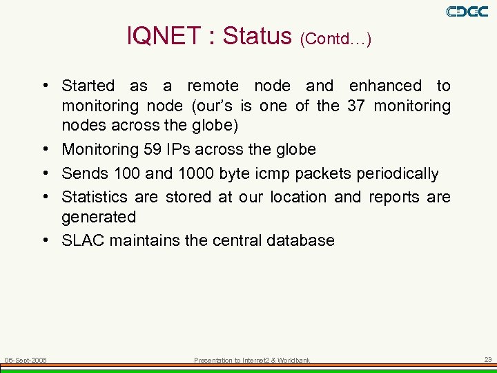 IQNET : Status (Contd…) • Started as a remote node and enhanced to monitoring