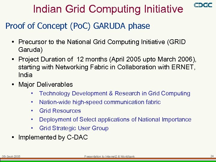 Indian Grid Computing Initiative Proof of Concept (Po. C) GARUDA phase • Precursor to