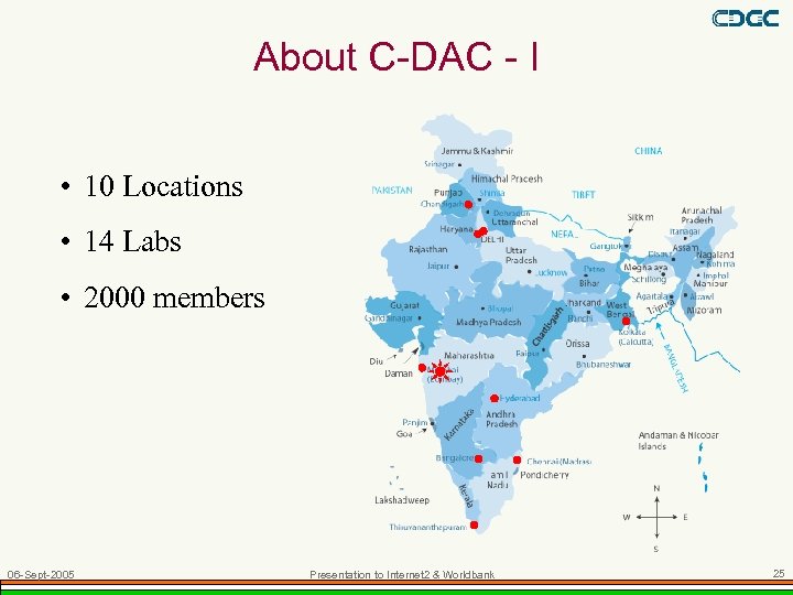 About C-DAC - I • 10 Locations • 14 Labs • 2000 members 06