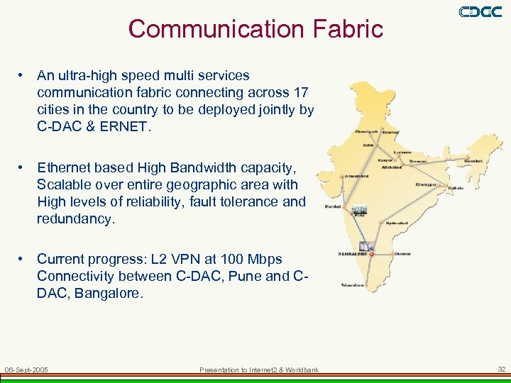 Communication Fabric • An ultra-high speed multi services communication fabric connecting across 17 cities