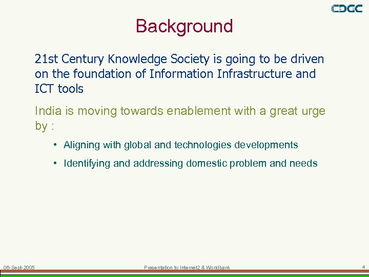 Background 21 st Century Knowledge Society is going to be driven on the foundation