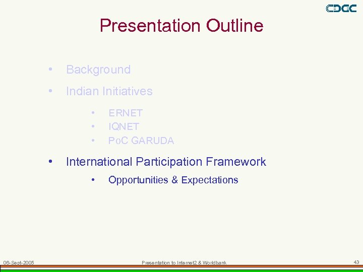 Presentation Outline • Background • Indian Initiatives • • International Participation Framework • 06