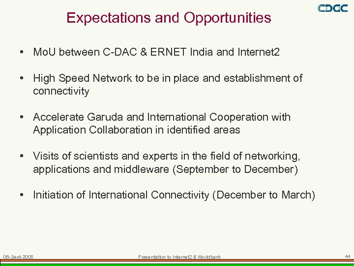 Expectations and Opportunities • Mo. U between C-DAC & ERNET India and Internet 2