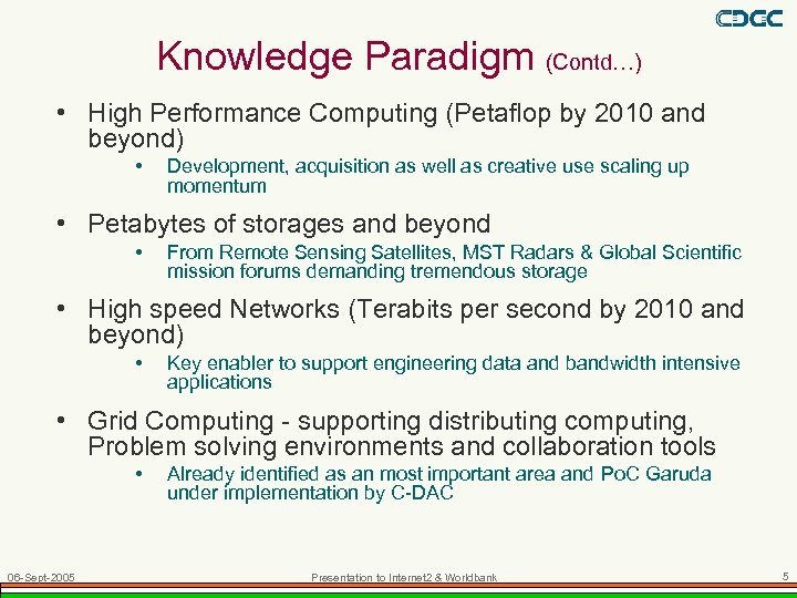 Knowledge Paradigm (Contd…) • High Performance Computing (Petaflop by 2010 and beyond) • Development,