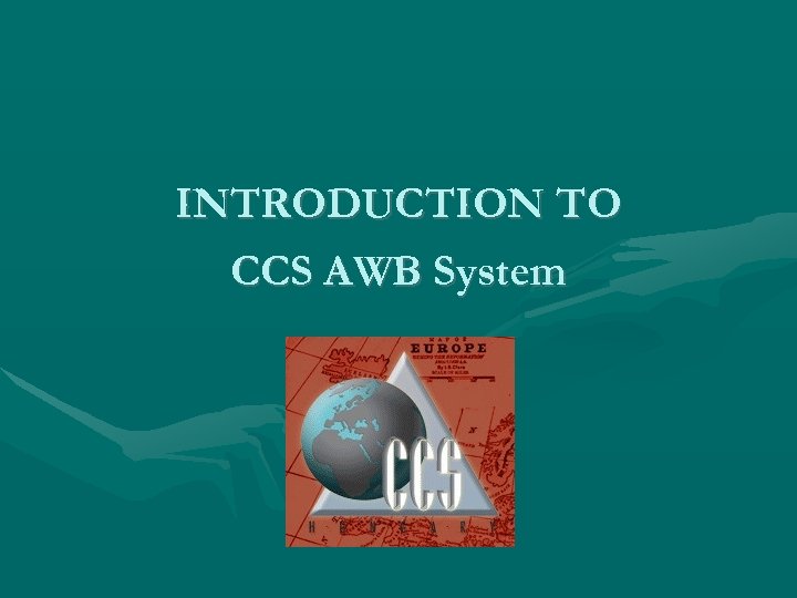 INTRODUCTION TO CCS AWB System 