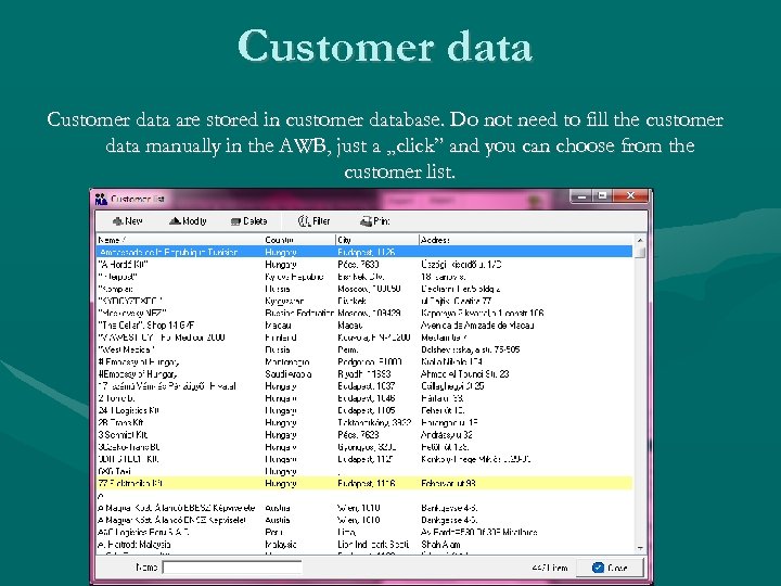 Customer data are stored in customer database. Do not need to fill the customer