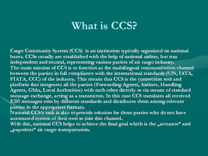 What is CCS? Cargo Community System (CCS) is an institution typically organized on national