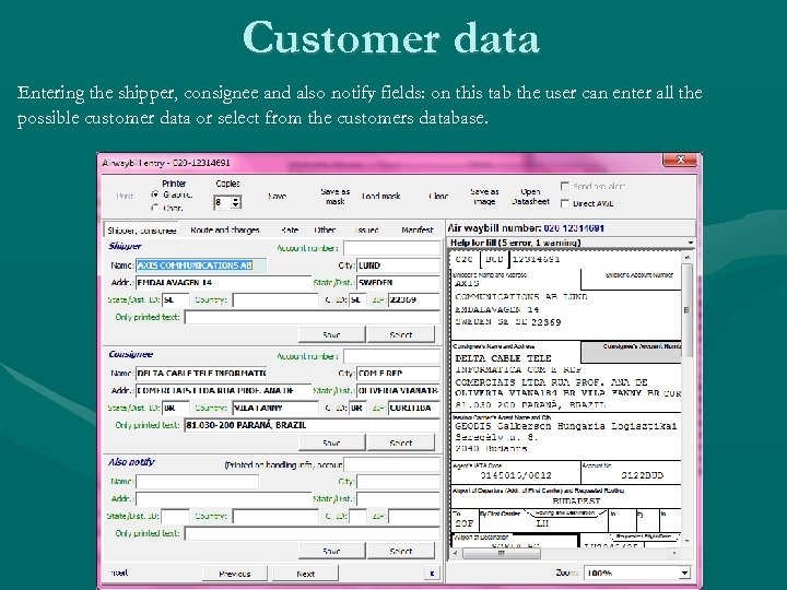 Customer data Entering the shipper, consignee and also notify fields: on this tab the