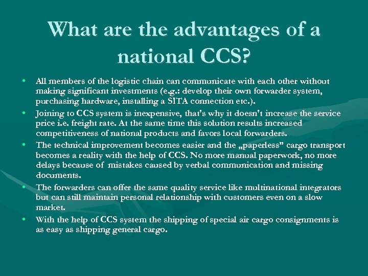 What are the advantages of a national CCS? • • • All members of