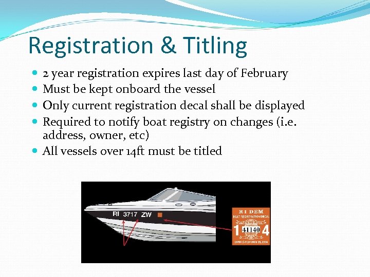 Registration & Titling 2 year registration expires last day of February Must be kept