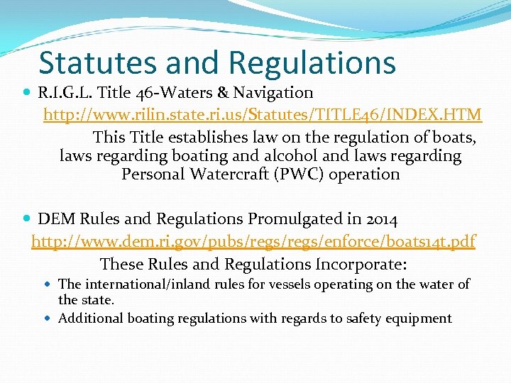 Statutes and Regulations R. I. G. L. Title 46 -Waters & Navigation http: //www.