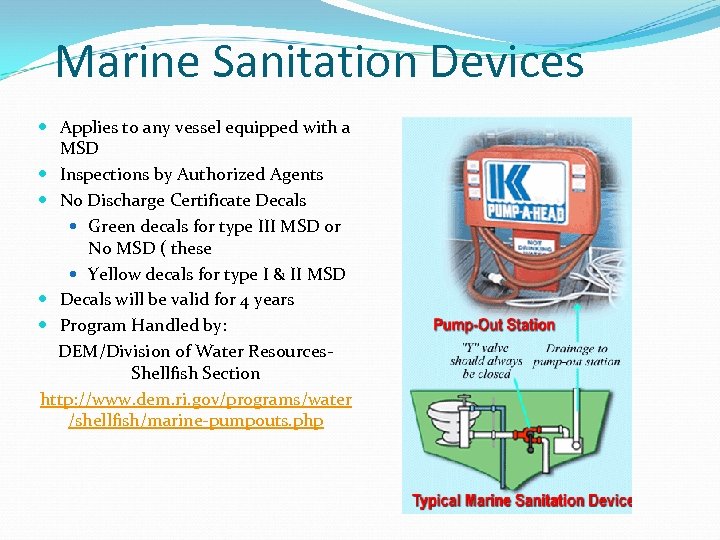 Marine Sanitation Devices Applies to any vessel equipped with a MSD Inspections by Authorized