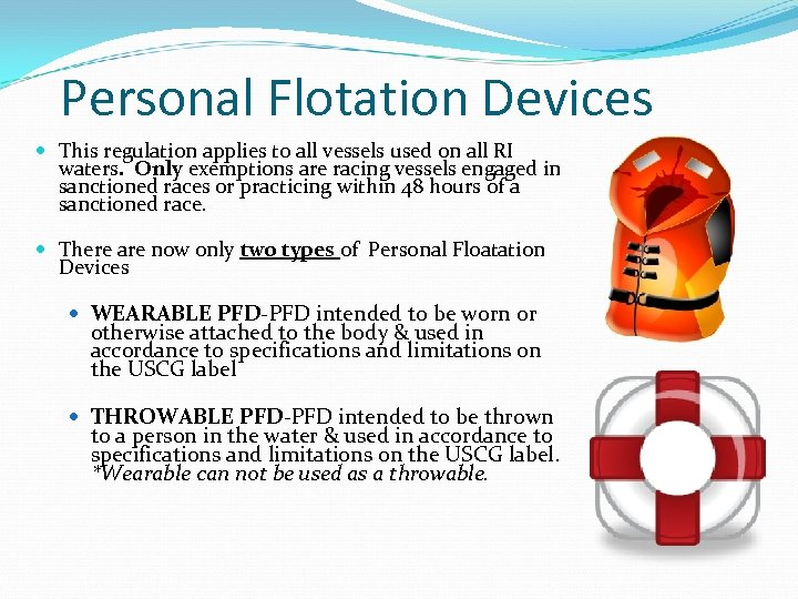 Personal Flotation Devices This regulation applies to all vessels used on all RI waters.