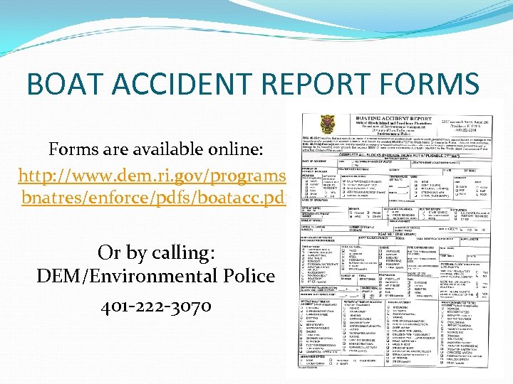 BOAT ACCIDENT REPORT FORMS Forms are available online: http: //www. dem. ri. gov/programs/ bnatres/enforce/pdfs/boatacc.