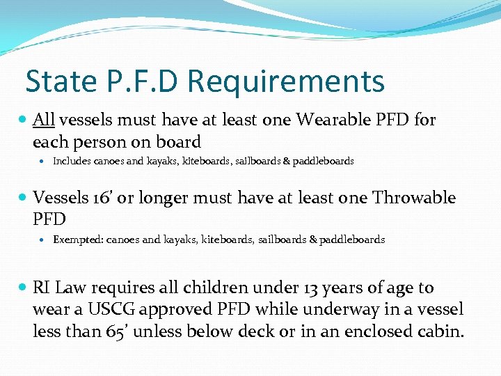 State P. F. D Requirements All vessels must have at least one Wearable PFD