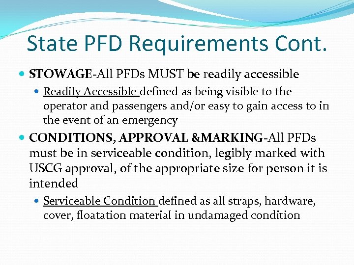 State PFD Requirements Cont. STOWAGE-All PFDs MUST be readily accessible Readily Accessible defined as