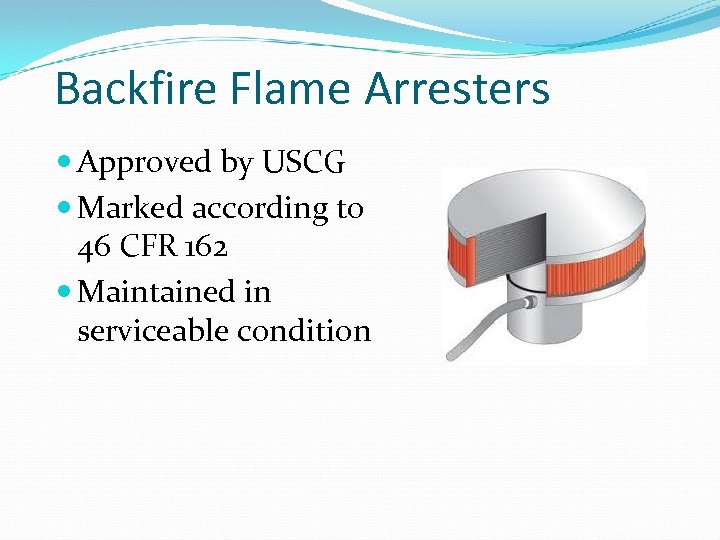 Backfire Flame Arresters Approved by USCG Marked according to 46 CFR 162 Maintained in