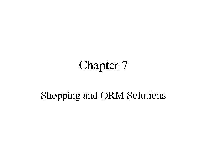 Chapter 7 Shopping and ORM Solutions 