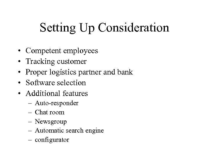 Setting Up Consideration • • • Competent employees Tracking customer Proper logistics partner and