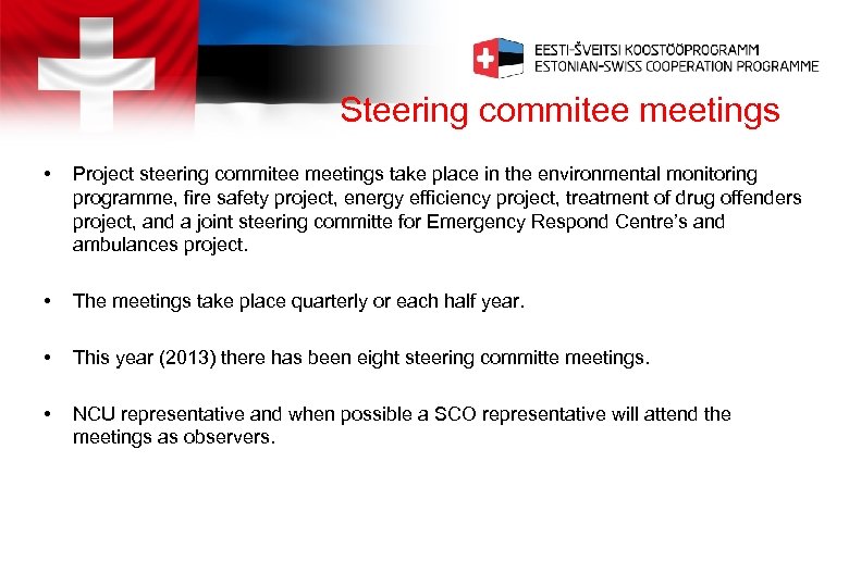 Steering commitee meetings • Project steering commitee meetings take place in the environmental monitoring