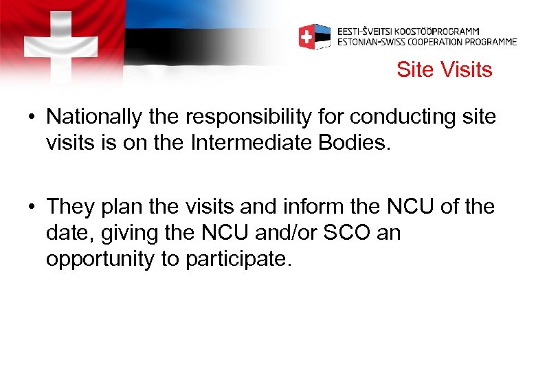 Site Visits • Nationally the responsibility for conducting site visits is on the Intermediate