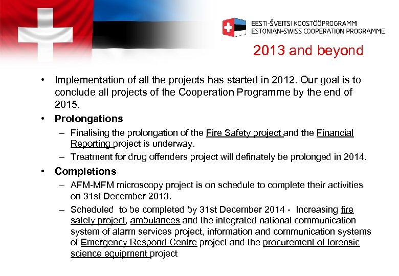 2013 and beyond • Implementation of all the projects has started in 2012. Our