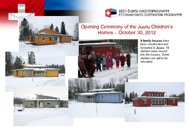 Opening Ceremony of the Juuru Children’s Homes – October 30, 2012 5 family houses