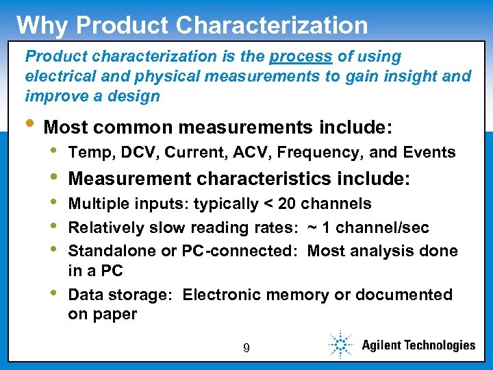 Why Product Characterization Product characterization is the process of using electrical and physical measurements