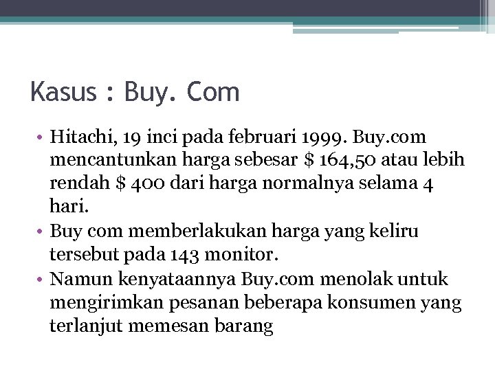 Kasus : Buy. Com • Hitachi, 19 inci pada februari 1999. Buy. com mencantunkan
