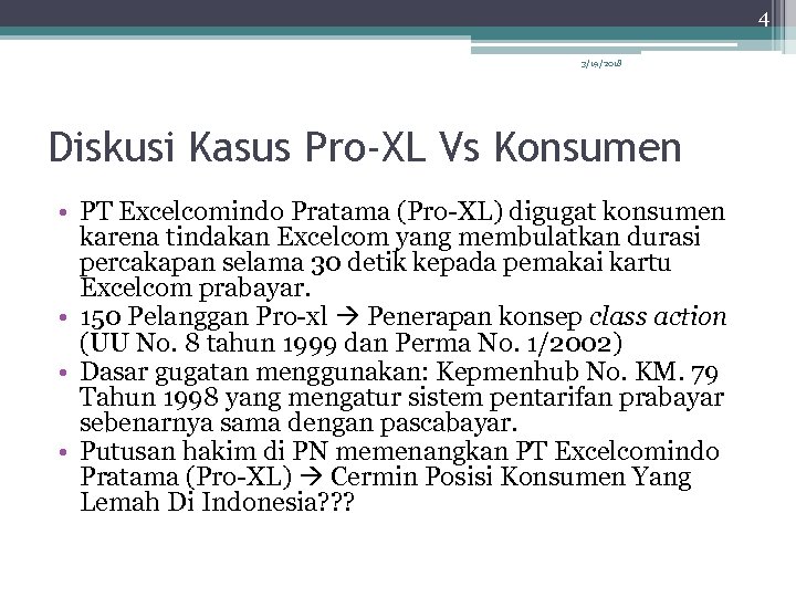4 3/19/2018 Diskusi Kasus Pro-XL Vs Konsumen • PT Excelcomindo Pratama (Pro-XL) digugat konsumen