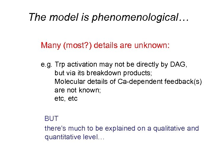 The model is phenomenological… Many (most? ) details are unknown: e. g. Trp activation