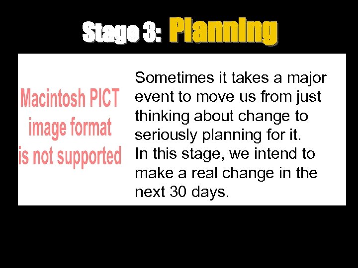 Stage 3: Planning Sometimes it takes a major event to move us from just