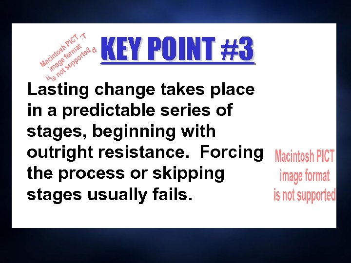 KEY POINT #3 Lasting change takes place in a predictable series of stages, beginning