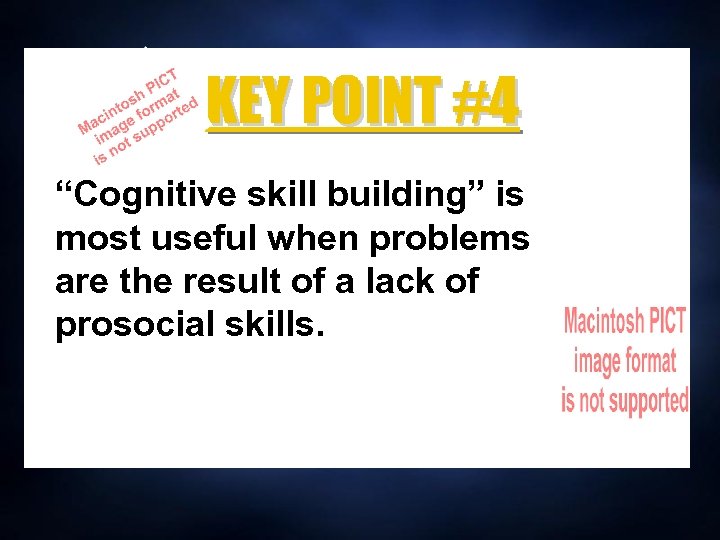 KEY POINT #4 “Cognitive skill building” is most useful when problems are the result