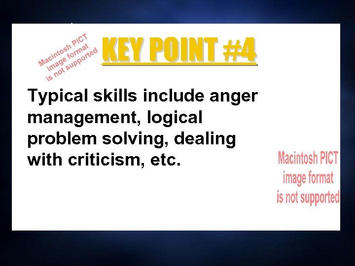 KEY POINT #4 Typical skills include anger management, logical problem solving, dealing with criticism,