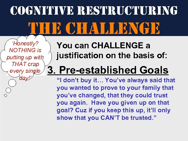 cognitive restructuring the challenge ‘Honestly? NOTHING is putting up with THAT crap every single