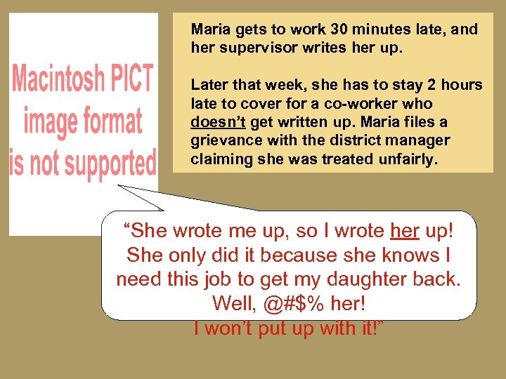 Maria gets to work 30 minutes late, and her supervisor writes her up. Later