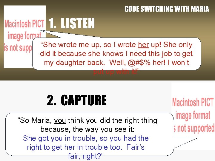 CODE SWITCHING WITH MARIA 1. LISTEN “She wrote me up, so I wrote her