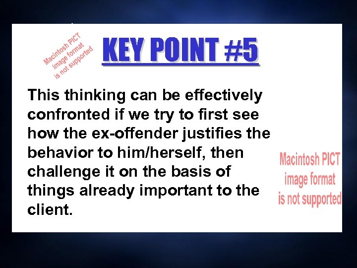 KEY POINT #5 This thinking can be effectively confronted if we try to first