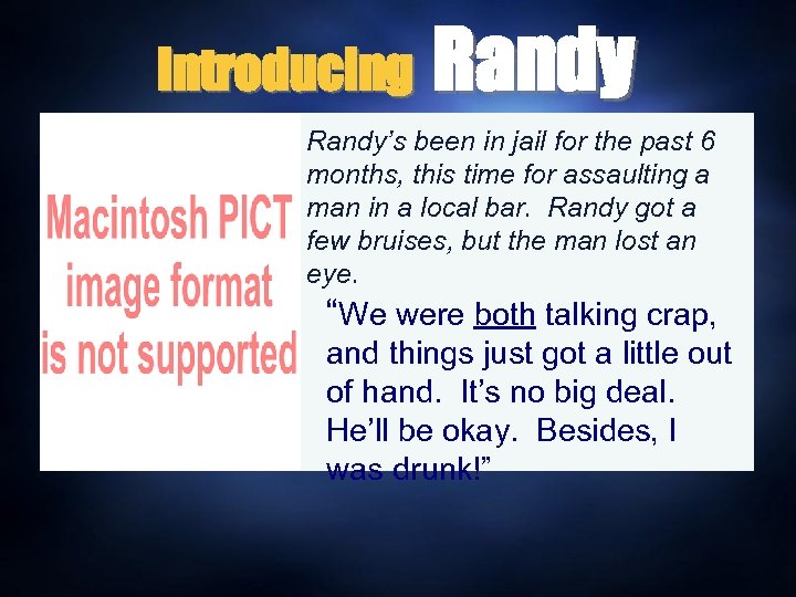 Introducing Randy’s been in jail for the past 6 months, this time for assaulting