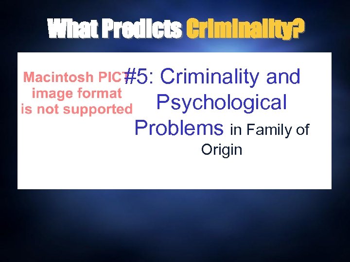 What Predicts Criminality? #5: Criminality and Psychological Problems in Family of Origin 